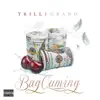 Trill1grand - Bag Cuming - Single